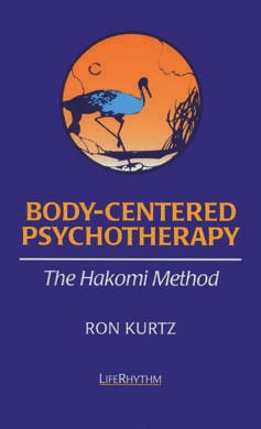 Cover of Body-Centered Psychotherapy: The Hakomi Method