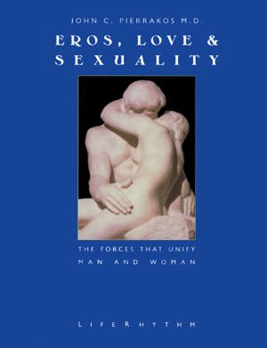 Cover of Eros, Love & Sexuality: The Forces That Unify Man and Woman