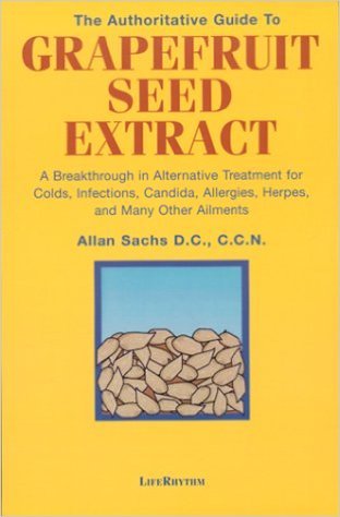 Cover of The Authoritative Guide to Grapefruit Seed Extract: A Breakthrough in Alternative Treatment for Colds, Infections, Candida, Allergies, Herpes, Parasites & Many Other Ailments